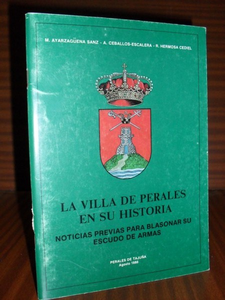 LA VILLA DE PERALES EN SU HISTORIA. Noticias para blasonar su escudo de armas